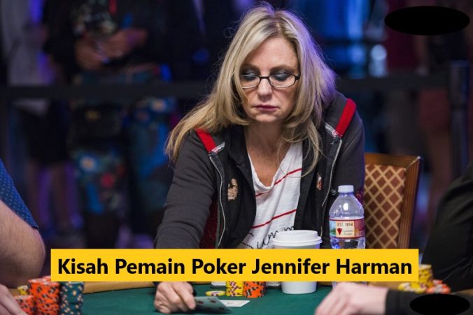 Kisah Pemain Poker Jennifer Harman